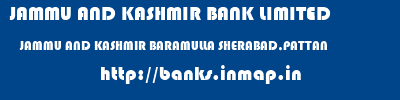 JAMMU AND KASHMIR BANK LIMITED  JAMMU AND KASHMIR BARAMULLA SHERABAD,PATTAN   banks information 
